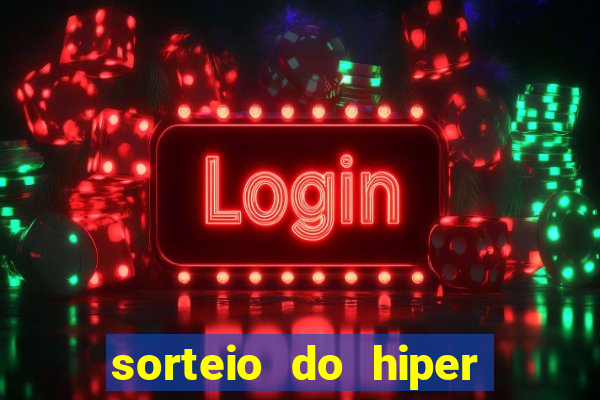 sorteio do hiper cap de hoje ao vivo